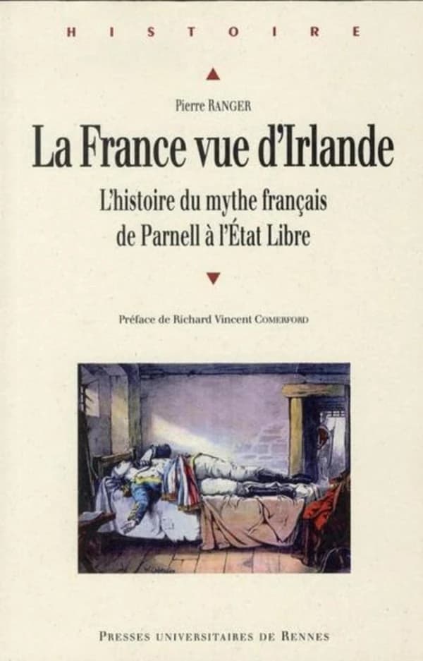 La France vue d'Irlande : l'histoire du mythe français de Parnell à l'État libre