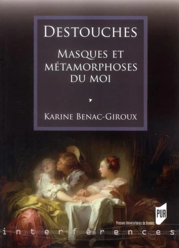 Destouches : masques et métamorphoses du moi