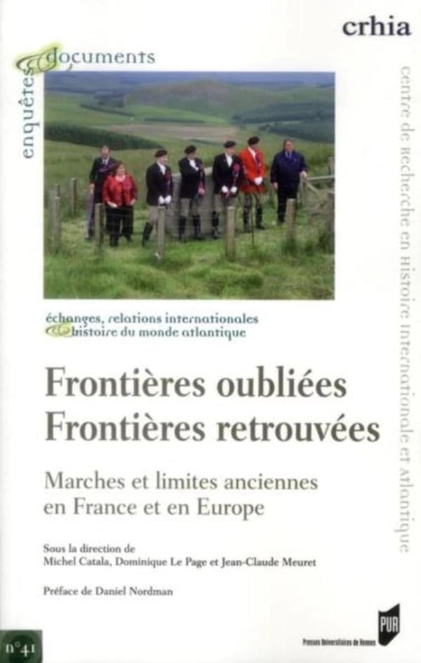 Frontières oubliées, frontières retrouvées : marches et limites anciennes en France et en Europe