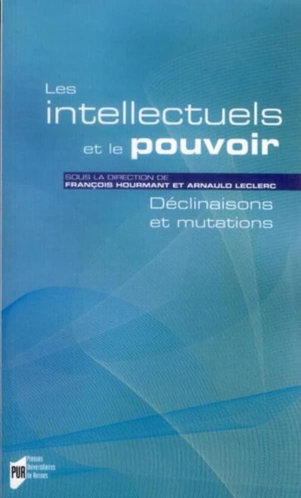 Les intellectuels et le pouvoir : déclinaisons et mutations