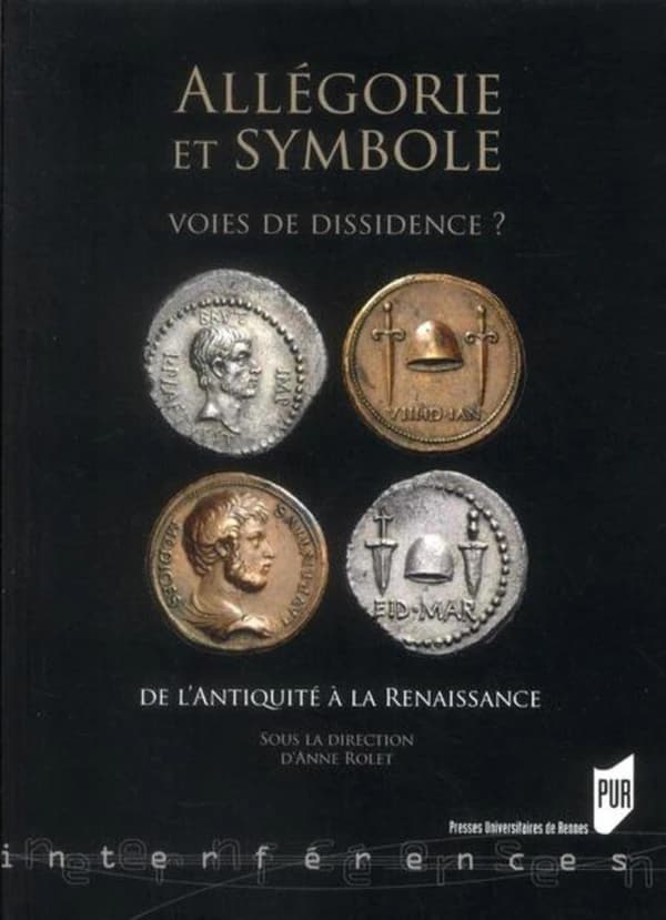 Allégorie et symbole : voies de dissidence ? : de l'Antiquité à la Renaissance : [colloque international, Université de Nantes, 1er-3 décembre 2009]