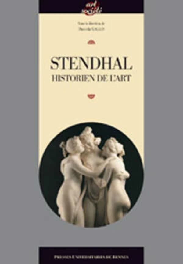 Stendhal historien de l'art : [actes du colloque, Grenoble, 3-5 juin 2010]