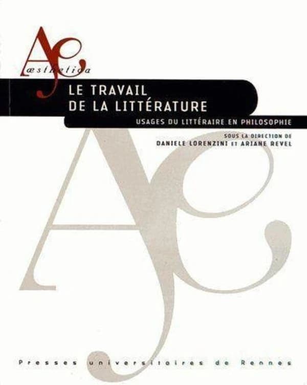 Le travail de la littérature : usages du littéraire en philosophie