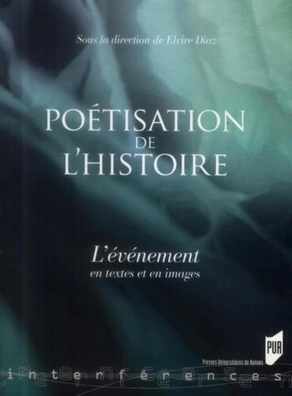 La poétisation de l'histoire : l'événement en textes et en images