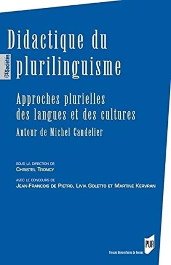 Didactique du plurilinguisme : approches plurielles des langues et des cultures : autour de Michel Candelier