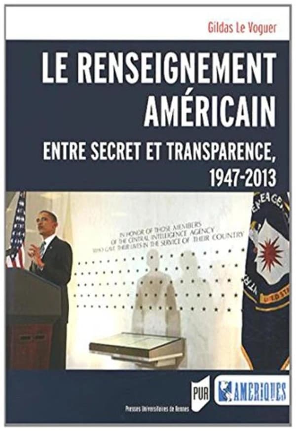 Le renseignement américain : entre secret et transparence, 1947-2013