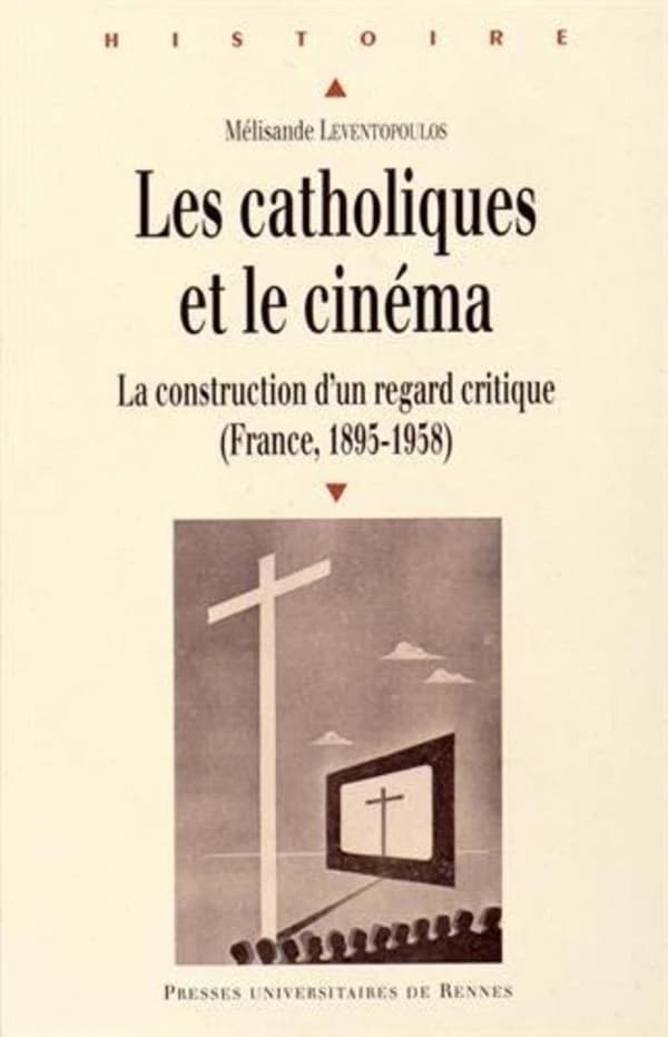 Les catholiques et le cinéma : la construction d'un regard critique, France, 1895-1958