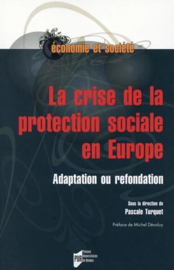 La crise de la protection sociale en Europe : adaptation ou refondation