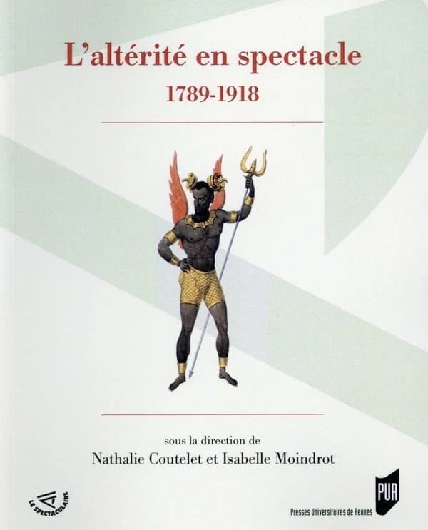 L'altérité en spectacle, 1789-1918
