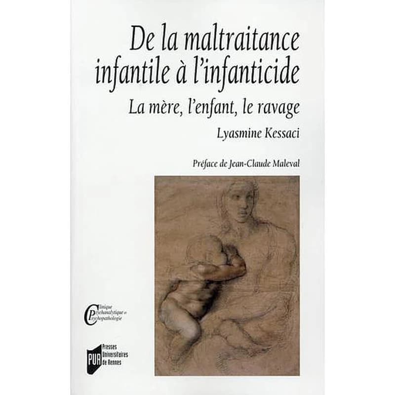 De la maltraitance infantile à l'infanticide : la mère, l'enfant, le ravage