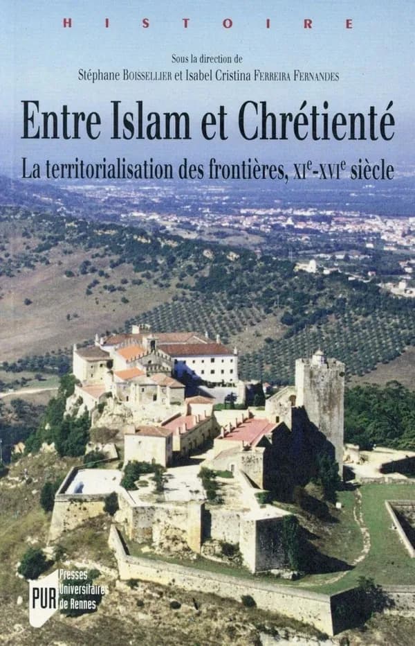 Entre islam et chrétienté : la territorialisation des frontières, XIe-XVIe siècle