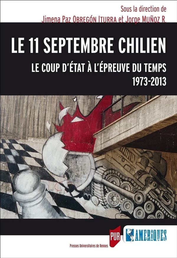 Le 11 septembre chilien : le coup d'État à l'épreuve du temps, 1973-2013