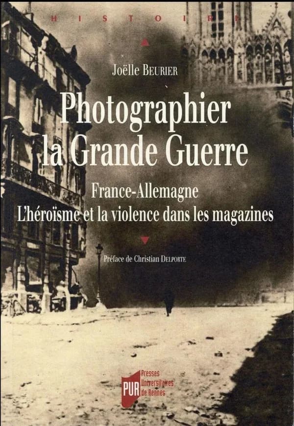 Photographier la Grande guerre : France-Allemagne, l'héroïsme et la violence dans les magazines
