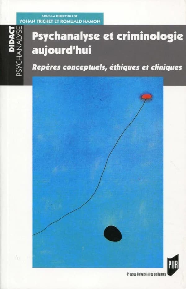 Psychanalyse et criminologie, aujourd'hui : repères conceptuels, éthiques et cliniques