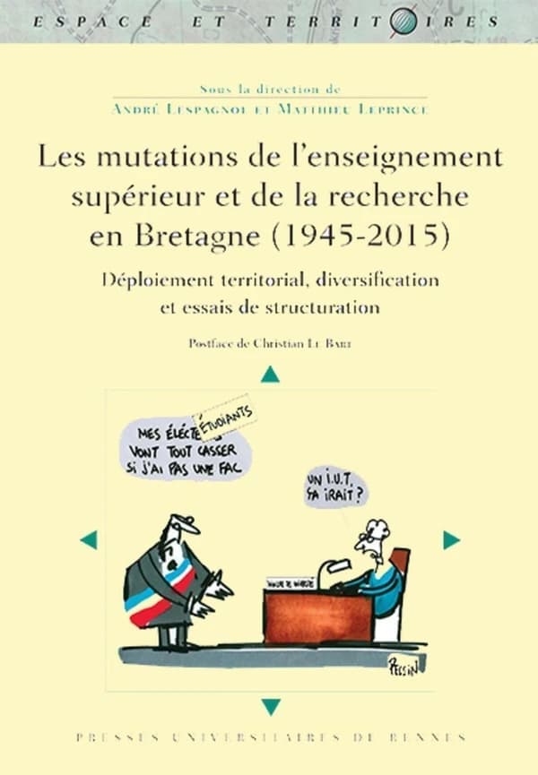 Les mutations de l'enseignement supérieur et de la recherche en Bretagne, 1945-2015 : déploiement territorial, diversification et essais de structuration