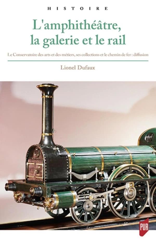 L'amphithéâtre, la galerie et le rail : le Conservatoire des arts et métiers, ses collections et le chemin de fer au XIXe siècle
