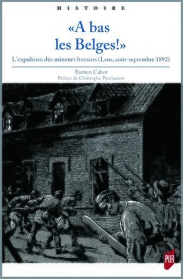 À bas les Belges ! : l'expulsion des mineurs borains, Lens, août-septembre 1892