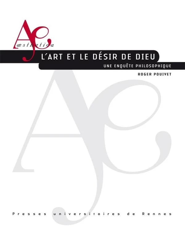 L'art et le désir de Dieu : une enquête philosophique