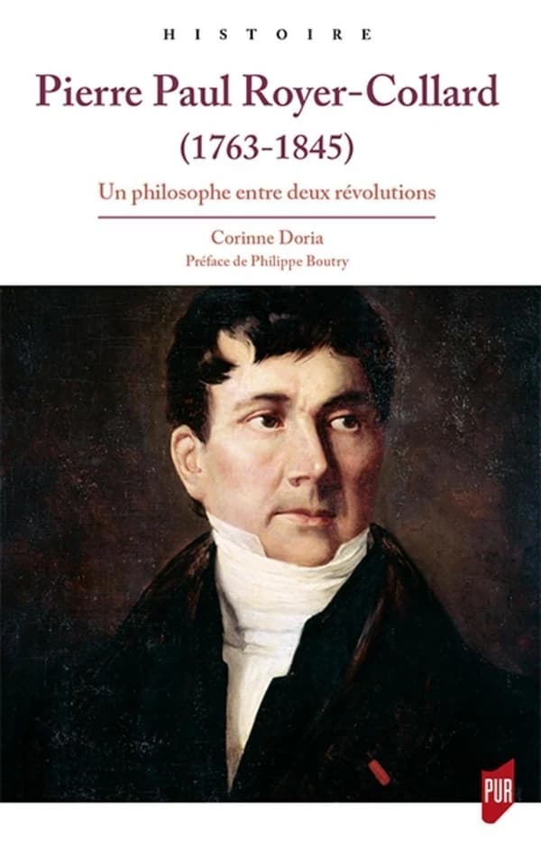 Pierre Paul Royer-Collard, 1763-1845 : un philosophe entre deux révolutions
