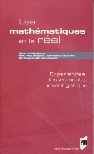 Les mathématiques et le réel : expériences, instruments, investigations