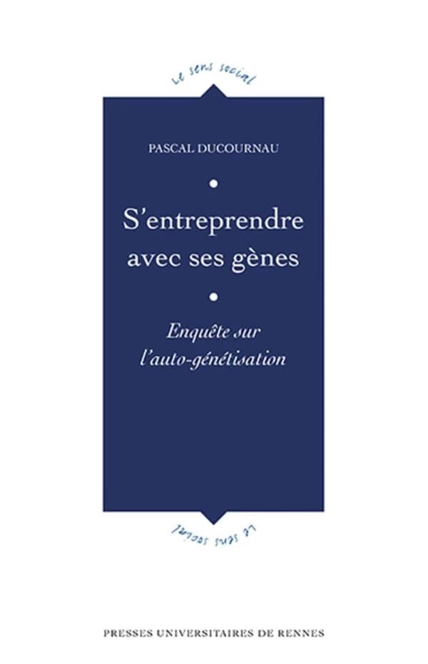 S'entreprendre avec ses gènes : enquête sur l'auto-génétisation