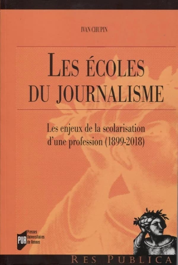 Les écoles du journalisme : les enjeux de la scolarisation d'une profession, 1899-2018