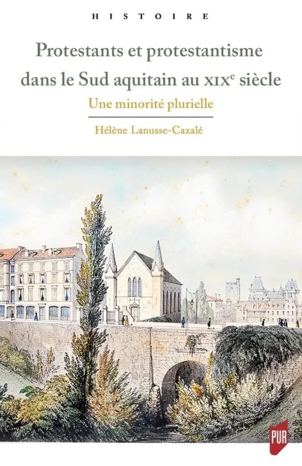Protestants et protestantisme dans le Sud aquitain au XIXe siècle : une minorité plurielle