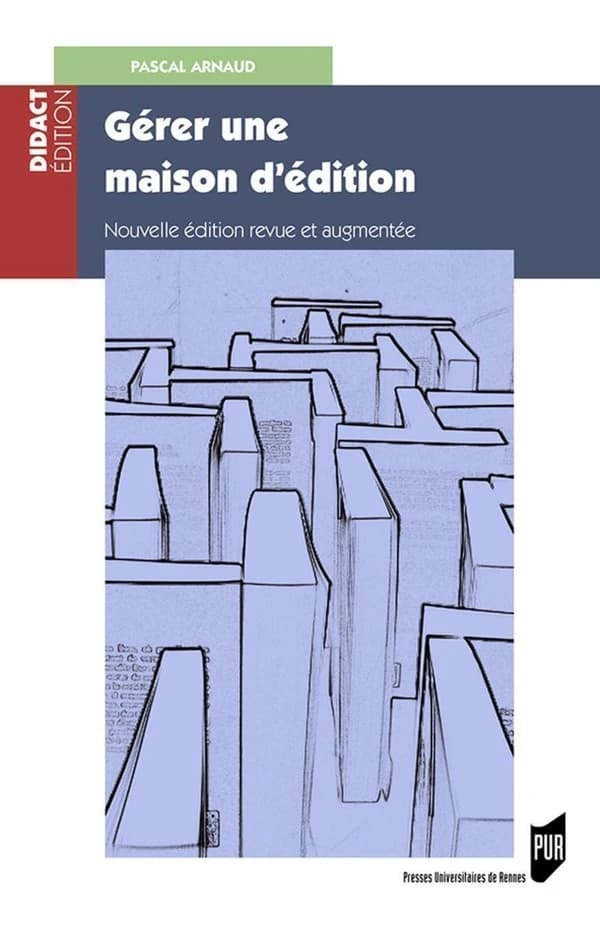 Gérer une maison d'édition : gestion, fiscalité, droit (Nouvelle éd.) Pascal Arnaud