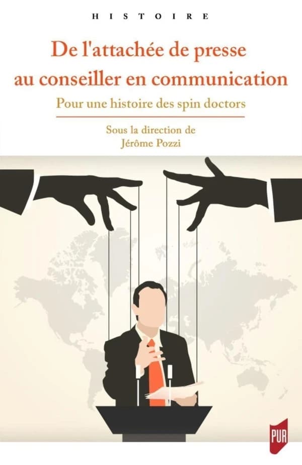 De l'attachée de presse au conseiller en communication : pour une histoire des spins doctors