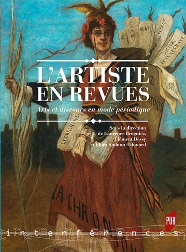 L'artiste en revues : arts et discours en mode périodique : [colloque, Université libre de Bruxelles, 28-30 octobre 2013]