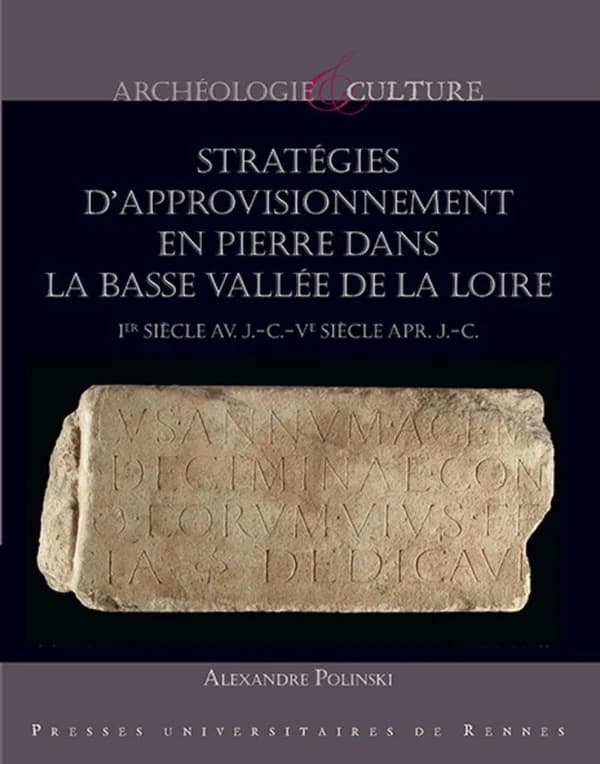 Stratégies d'approvisionnement en pierre dans la basse vallée de la Loire : Ier siècle av. J.-C.-Ve siècle apr. J.-C.