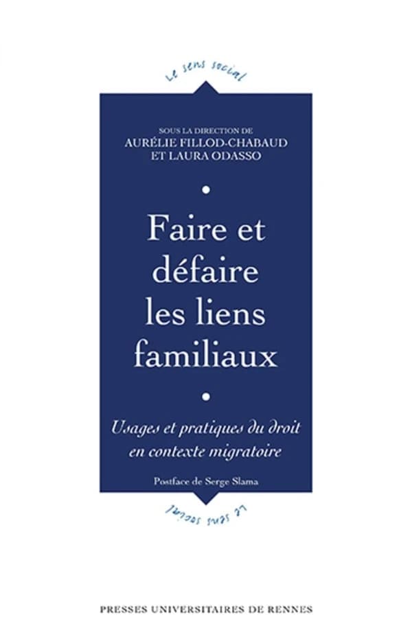 Faire et défaire les liens familiaux : usages et pratiques du droit en contexte migratoire