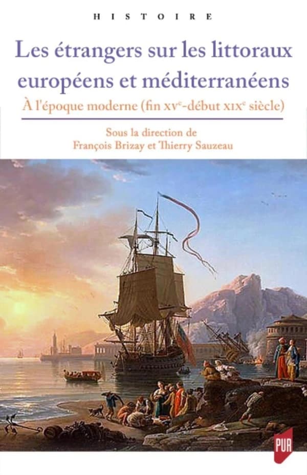 Les étrangers sur les littoraux européens et méditerranéens : à l'époque moderne, fin XVe-début XIXe siècle