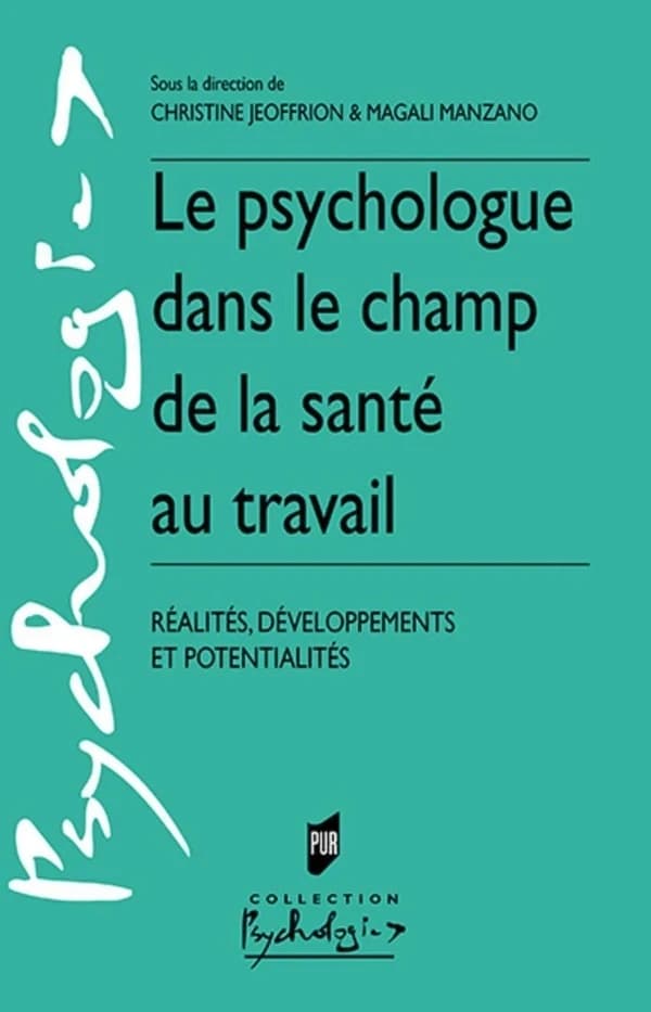 Le psychologue dans le champ de la santé au travail : réalités, développements et potentialités