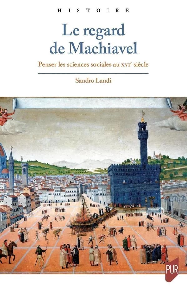Le regard de Machiavel : penser les sciences sociales au XVIe siècle