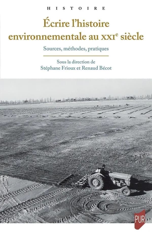 Écrire l'histoire environnementale au XXIe siècle : sources, méthodes, pratiques
