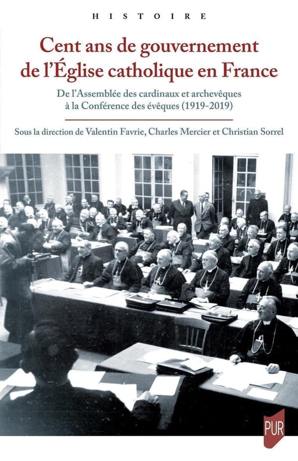 Cent ans de gouvernement de l'Église catholique en France : de l'Assemblée des cardinaux et archevêques à la Conférence des évêques, 1919-2019