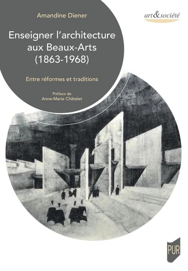 Enseigner l'architecture aux Beaux-arts, 1863-1968 : entre réformes et traditions