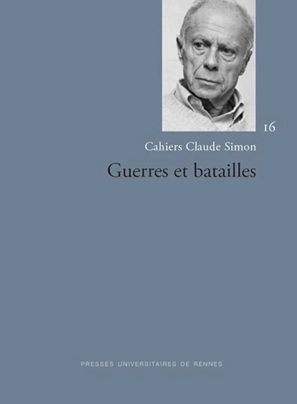 Cahiers Claude Simon t.16 : guerres et batailles