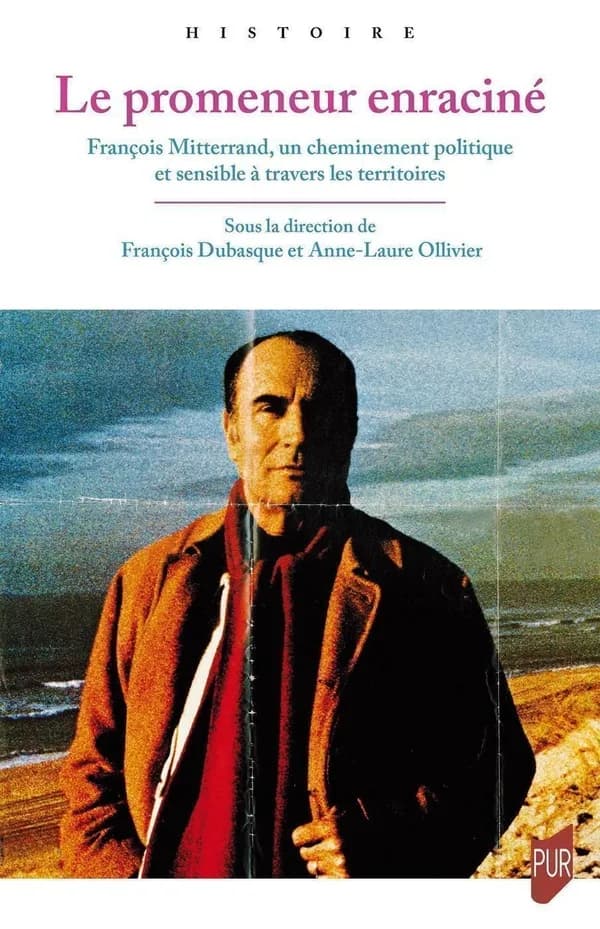 Le promeneur enraciné : François Mitterrand, un cheminement politique et sensible à travers les territoires