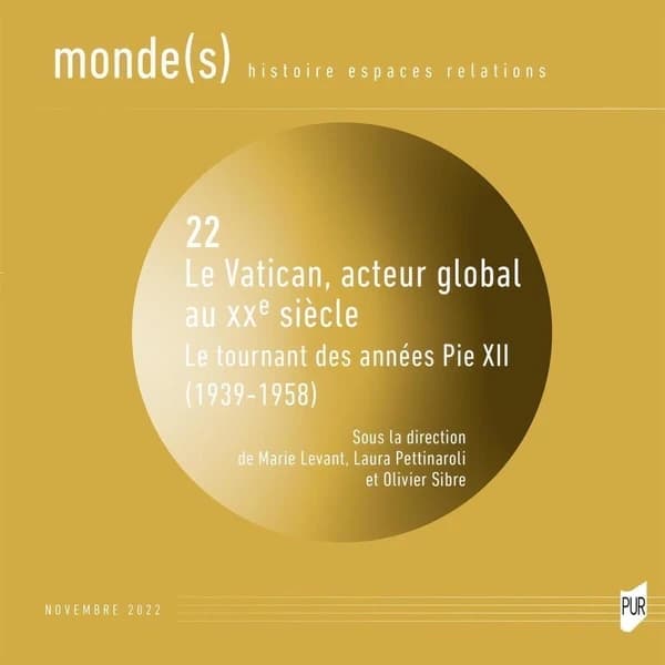 Le Vatican, acteur global au XXe siècle : le tournant des années Pie XII (1939-1958)