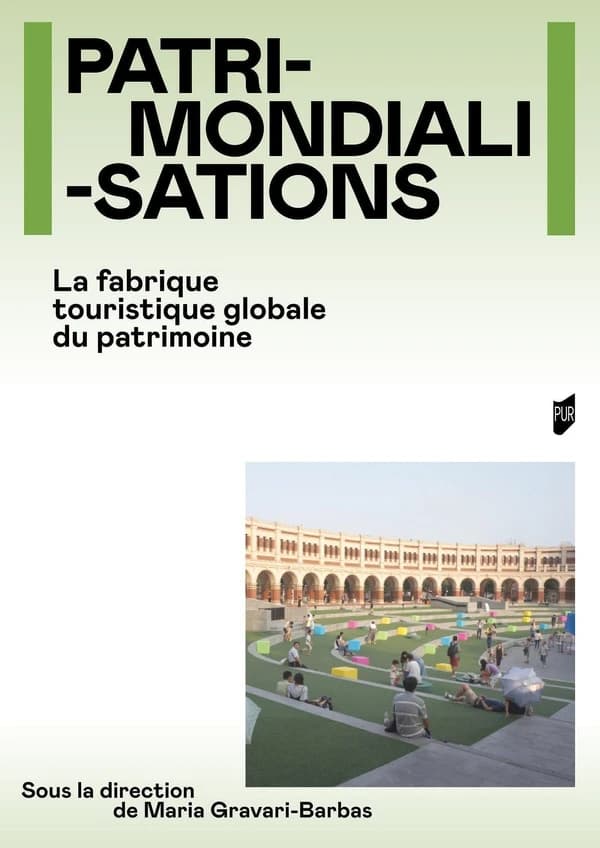 Patrimondialisations : la fabrique touristique globale du patrimoine