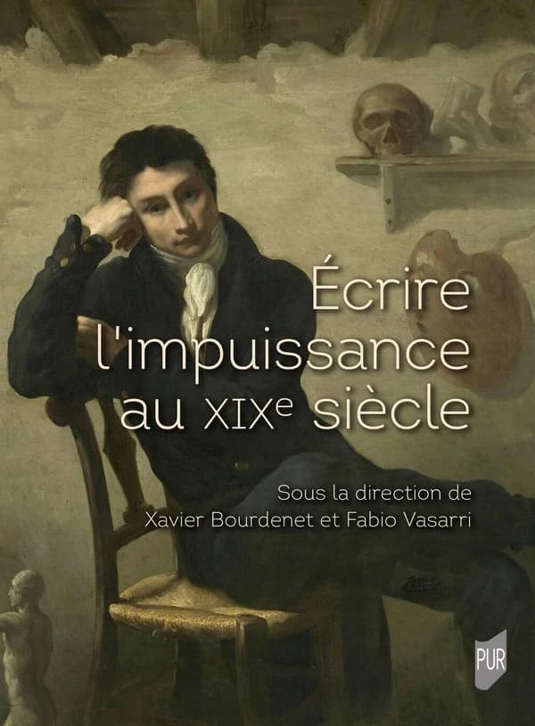 Écrire l'impuissance au XIXe siècle : corps, genre, pouvoir