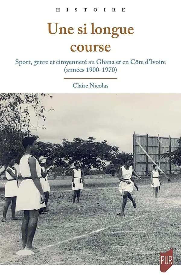 Une si longue course : sport, genre et citoyenneté au Ghana et en Côte d'Ivoire, années 1900-1970