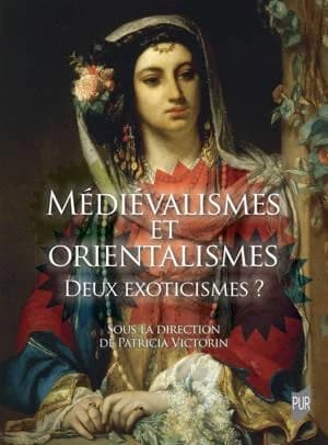Médiévalismes et orientalismes : deux exoticismes ?