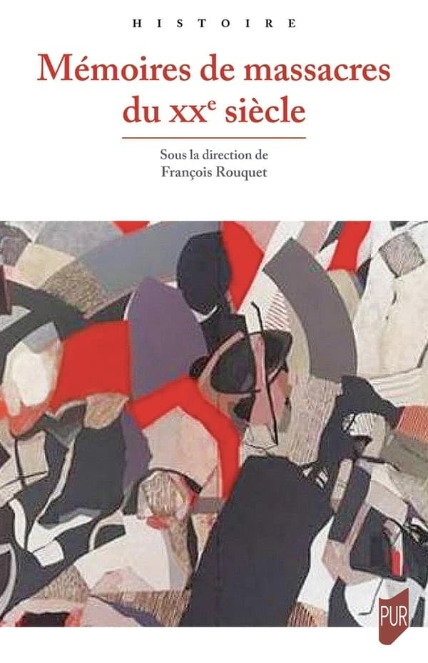 Mémoires de massacres du XXe siècle : actes du colloque des 22-24 novembre 2017