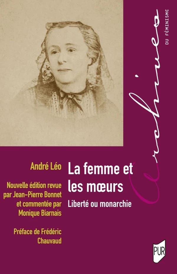 La femme et les moeurs : liberté ou monarchie (Nouvelle éd.) André Léo ; publiée et commentée par Monique Biarnais