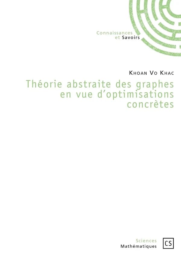 Théorie abstraite des graphes en vue d'optimisations concrètes