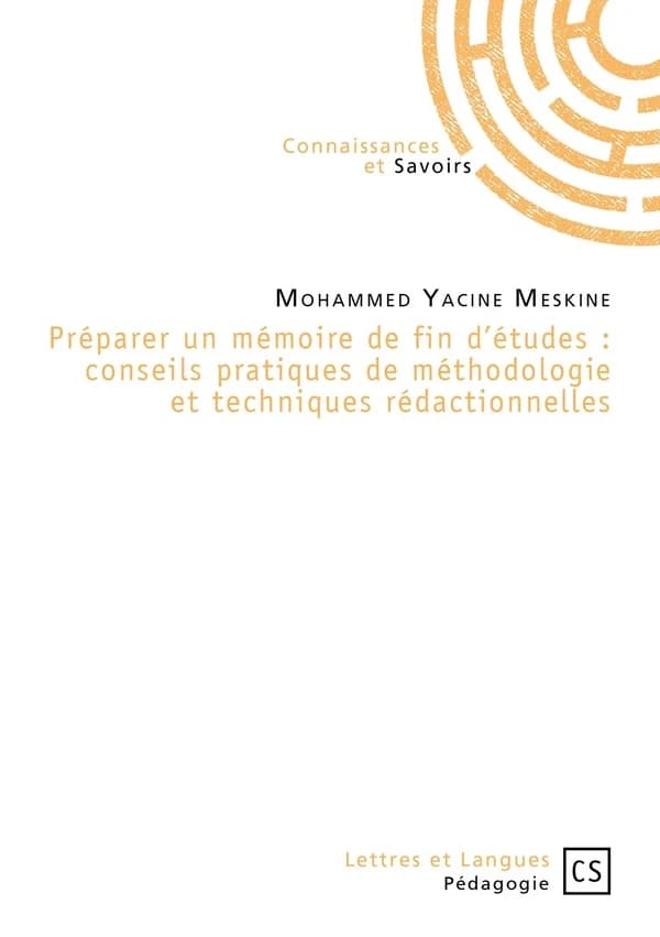 Préparer un mémoire de fin d'études : conseils pratiques de méthodologie et techniques rédactionnelles