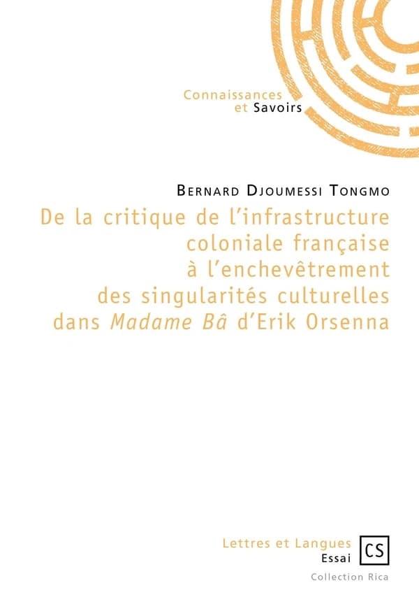 De la critique de l'infrastructure coloniale française à l'enchevêtrement des singularités culturelles dans "Madame Bâ" d'Erik Orsenna
